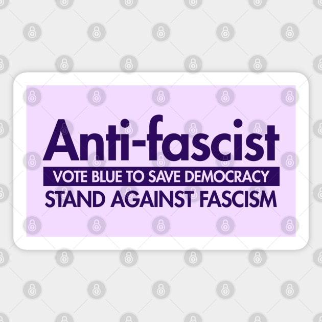 Anti-Fascist - Vote Blue to Save Democracy Magnet by Tainted